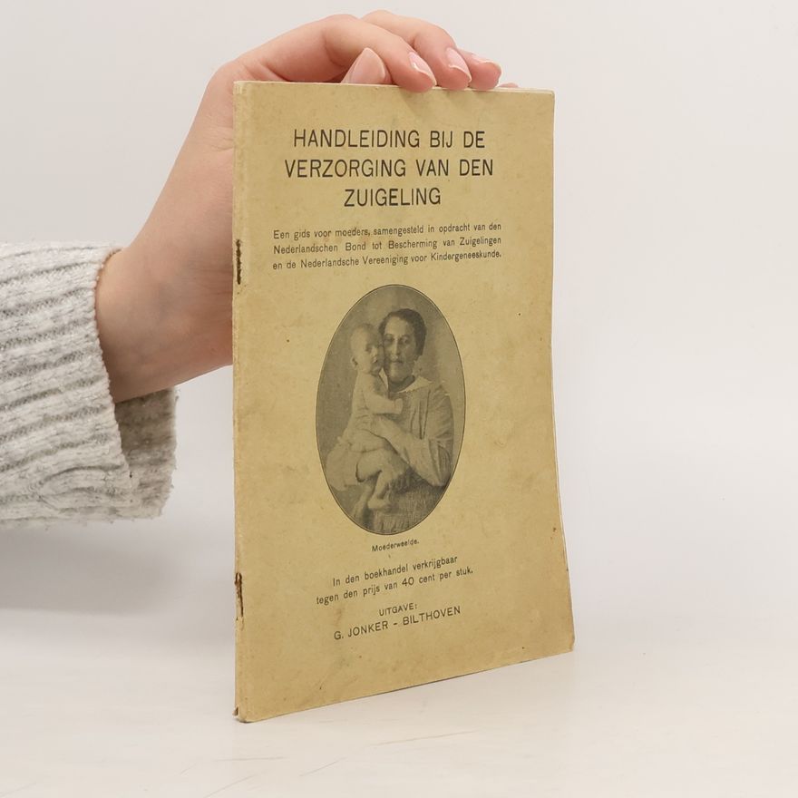 Nederlandsche Vereeniging Voor Kindergeneeskunde Handleiding bij de verzorging van den zuigeling