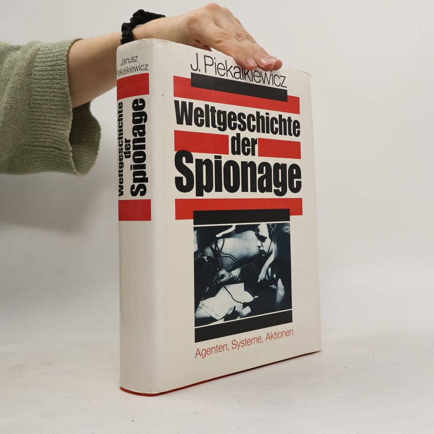 Janusz Piekalkiewicz Weltgeschichte der Spionage