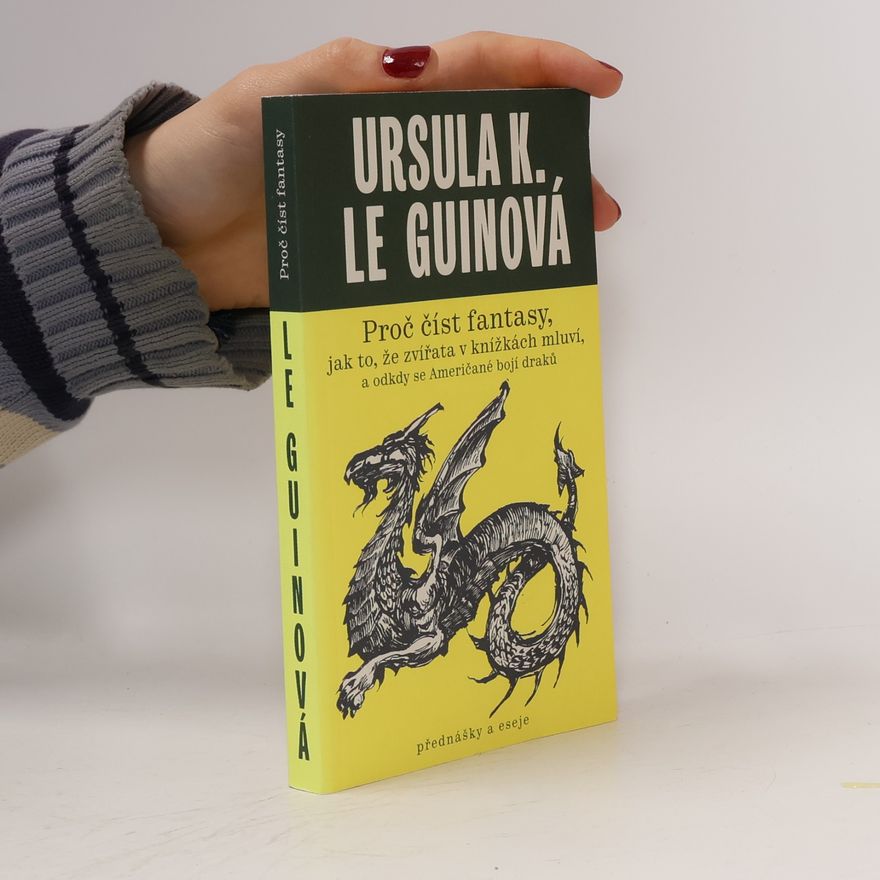 Ursula K. Le Guin Proč číst fantasy, jak to, že zvířata v knížkách mluví, a odkdy se Američané bojí draků