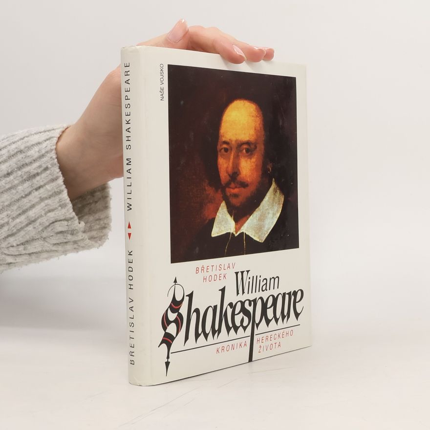 Břetislav Hodek William Shakespeare. Kronika hereckého života