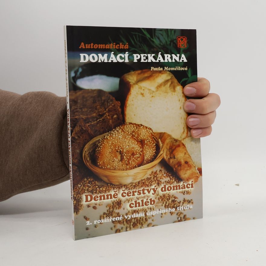 Pavla Momčilová Automatická domácí pekárna : denně čerstvý domácí chléb