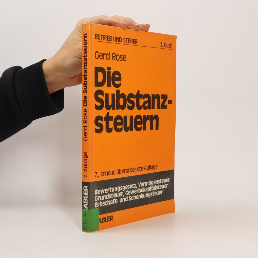 Gerd Rose Betrieb und Steuer - 3: Die Substanzsteuern