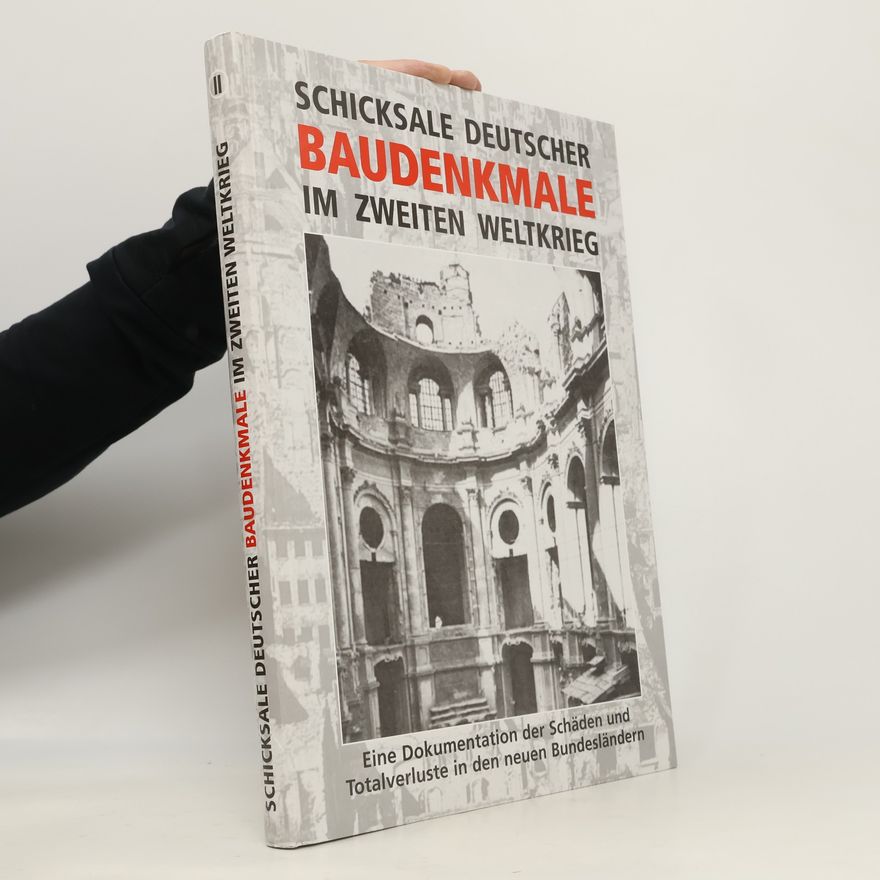 Ludwig Deiters Schicksale Deutscher Baudenkmale im Zweiten Weltkrieg