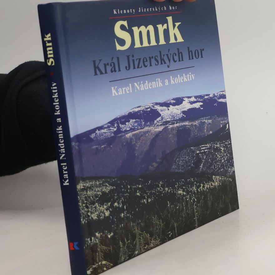 Karel Nádeník Smrk: Král Jizerských hor