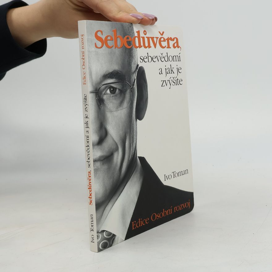 Ivo Toman Sebedůvěra, sebevědomí a jak je zvýšíte