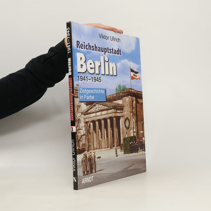 Viktor Ullrich Reichshauptstadt Berlin 1941-1945