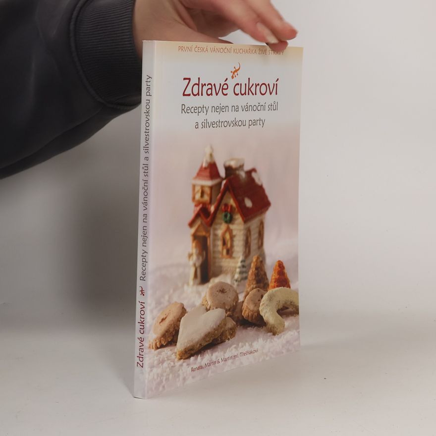 Martin Třešňák Zdravé cukroví : raw recepty nejen na vánoční stůl a silvestrovskou party