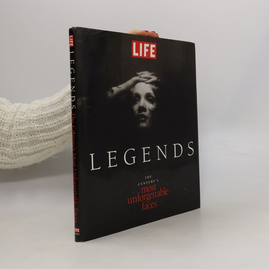 Various authors Life legends : the century's most unforgettable faces Legends