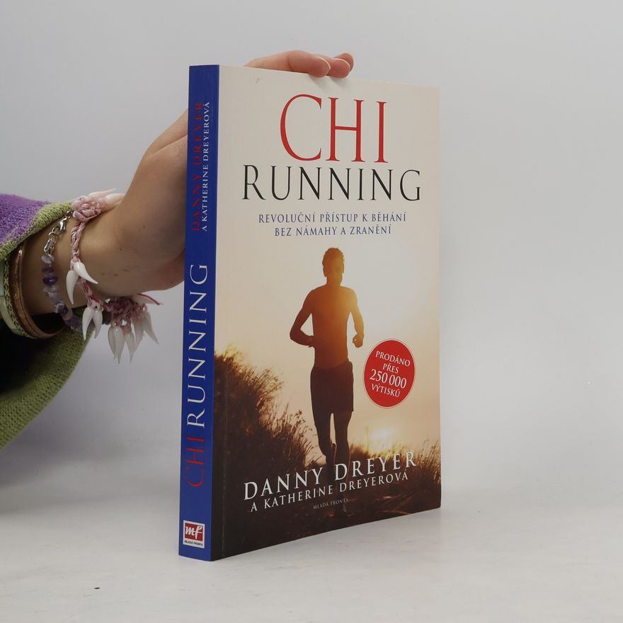 Katherine Dreyer ChiRunning: Revoluční přístup k běhání bez námahy a zranění
