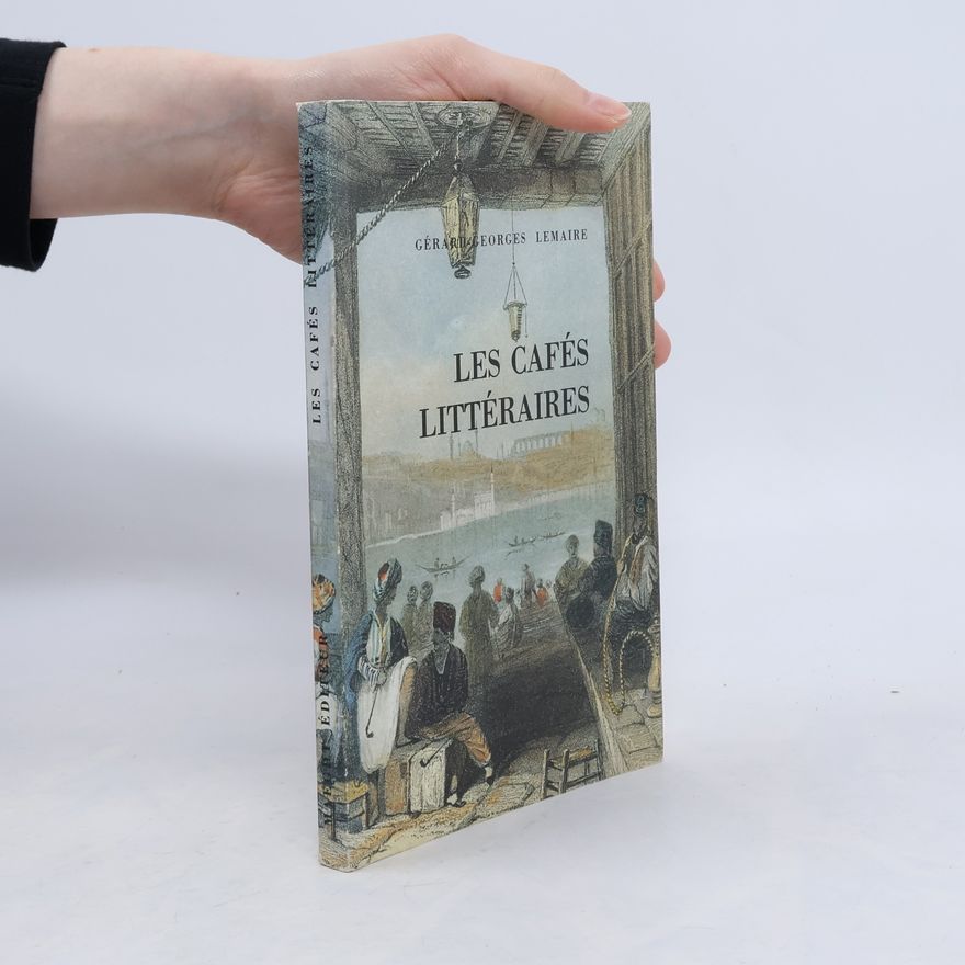 Gérard-Georges Lemaire Les cafés littéraires