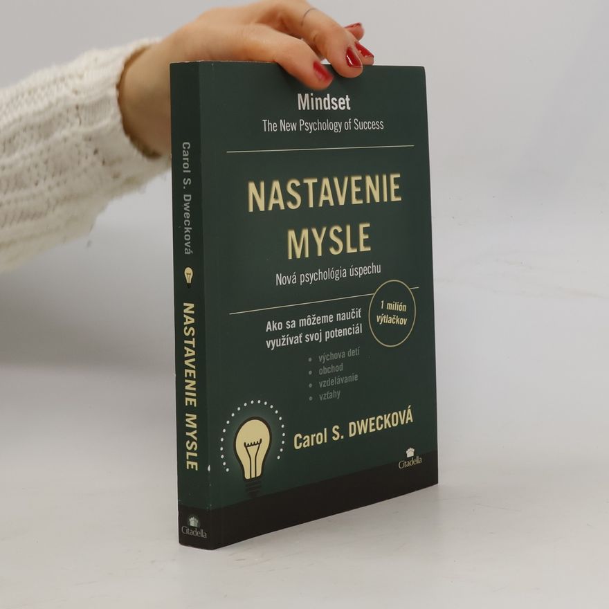 Carol S. Dweck Nastavenie mysle – Nová psychológia úspechu