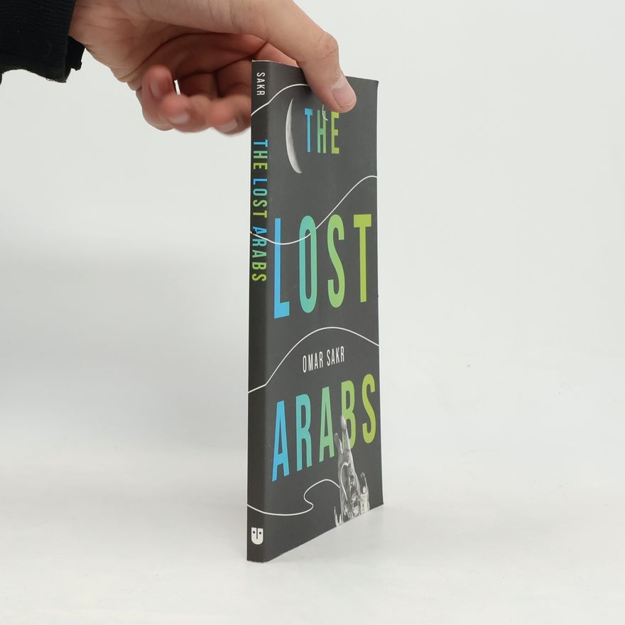 Omar Sakr The Lost Arabs