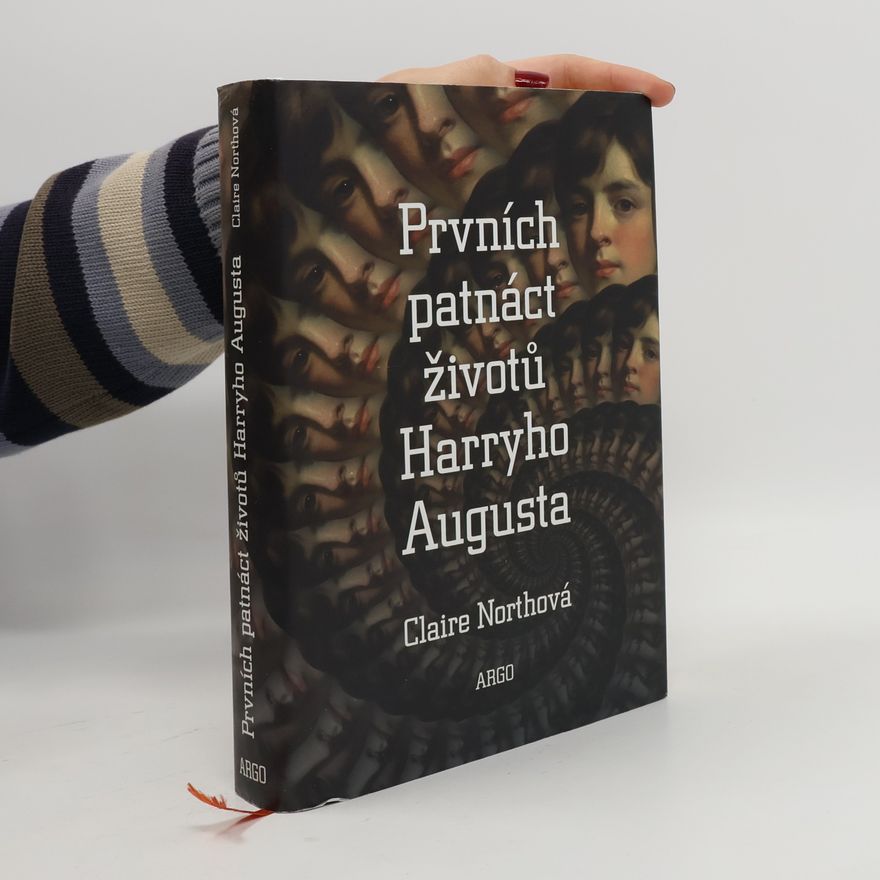 Catherine Webb Prvních patnáct životů Harryho Augusta