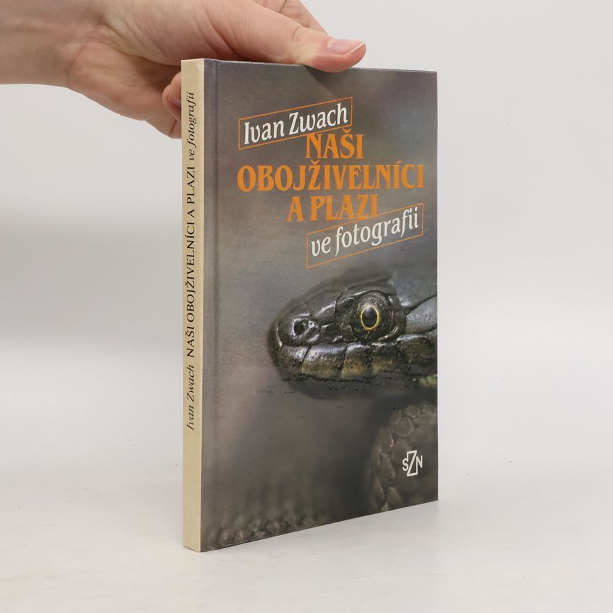 Ivan Zwach Naši obojživelníci a plazi ve fotografii