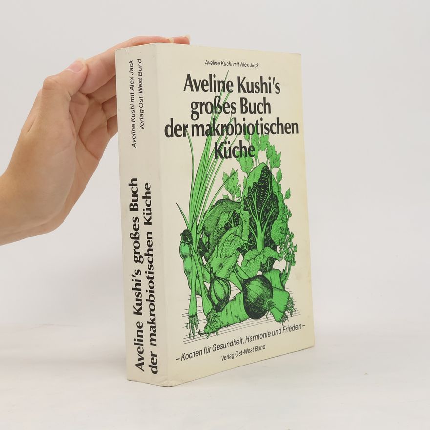 Aveline Kushi Aveline Kushi's grosses Buch der makrobiotischen Küche