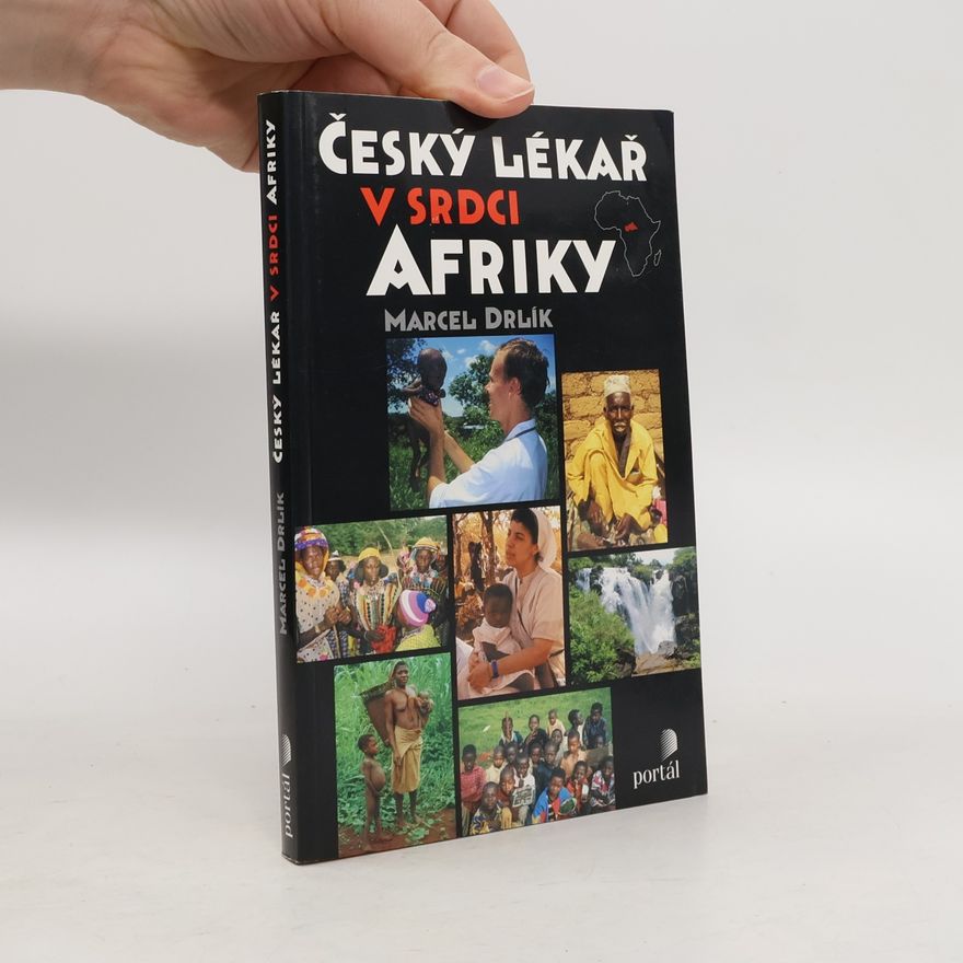 Marcel Drlík Český lékař v srdci Afriky
