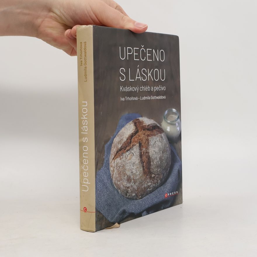 AA.VV. Upečeno s láskou : kváskový chléb a pečivo