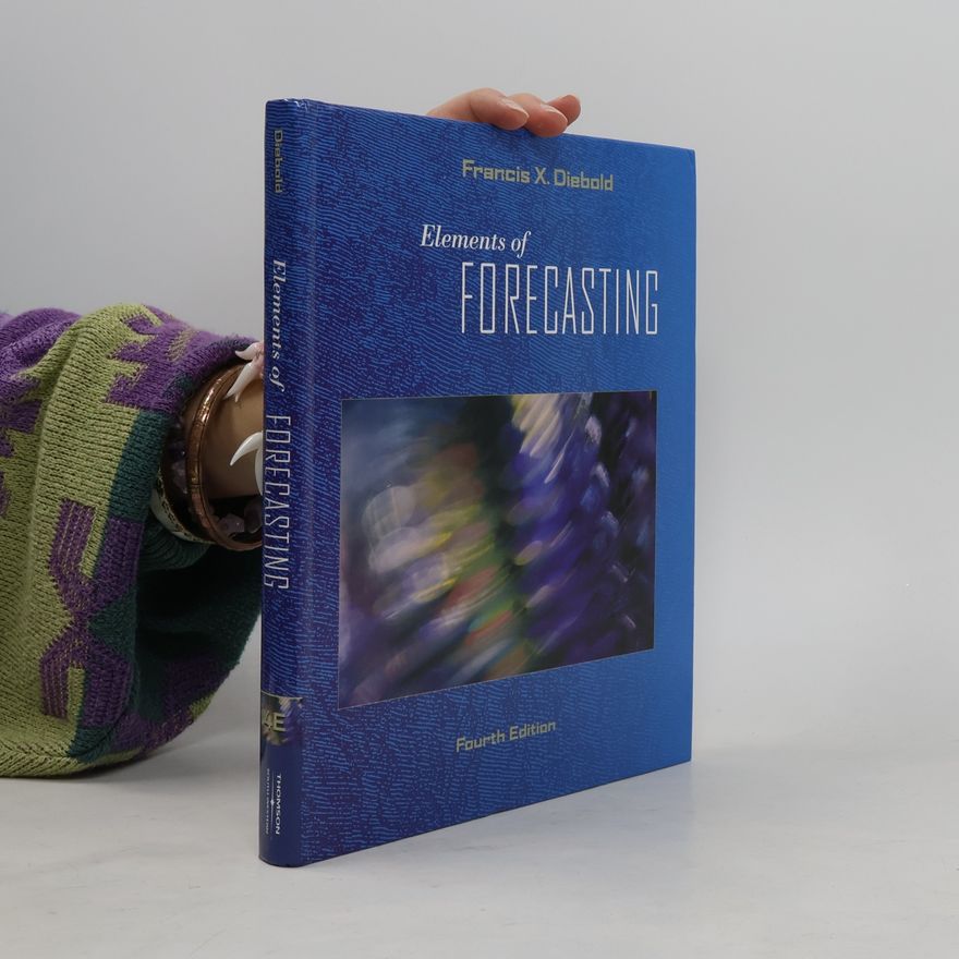 Francis X. Diebold Elements of Forecasting: Fourth Edition