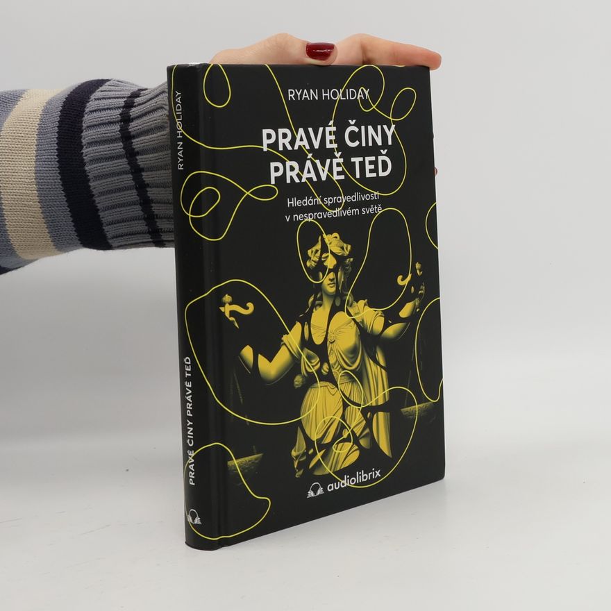 Ryan Holiday Pravé činy právě teď