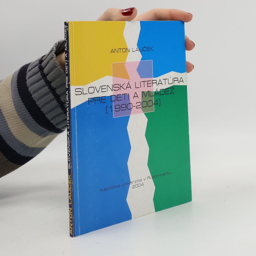 Anton Lauček Slovenská literatúra pre deti a mládež v deväťdesiatych rokoch a na začiatku milénia