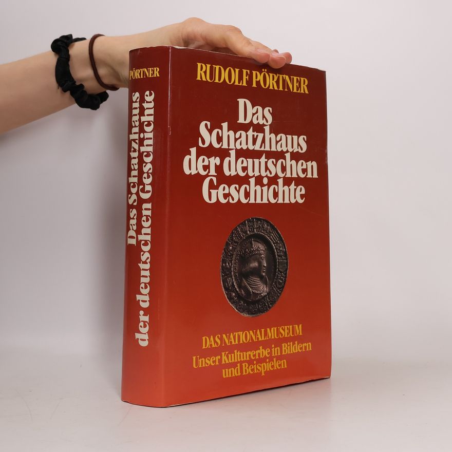 Rudolf Pörtner Das Schatzhaus der deutschen Geschichte