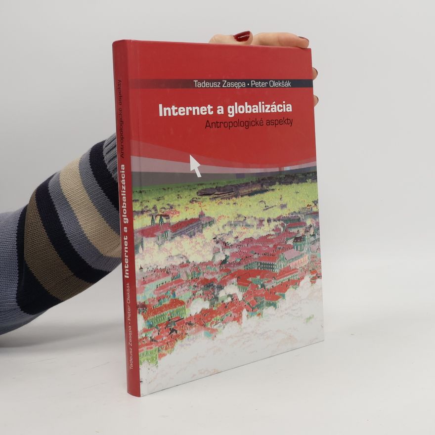 Peter Olekšák Internet a globalizácia : antropologické aspekty