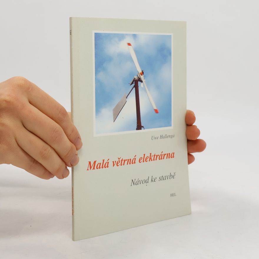 Uwe Hallenga Malá větrná elektrárna. Návod ke stavbě