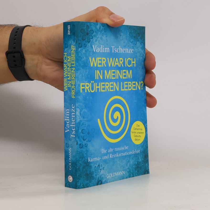 Vadim Tschenze Wer war ich im früheren Leben?