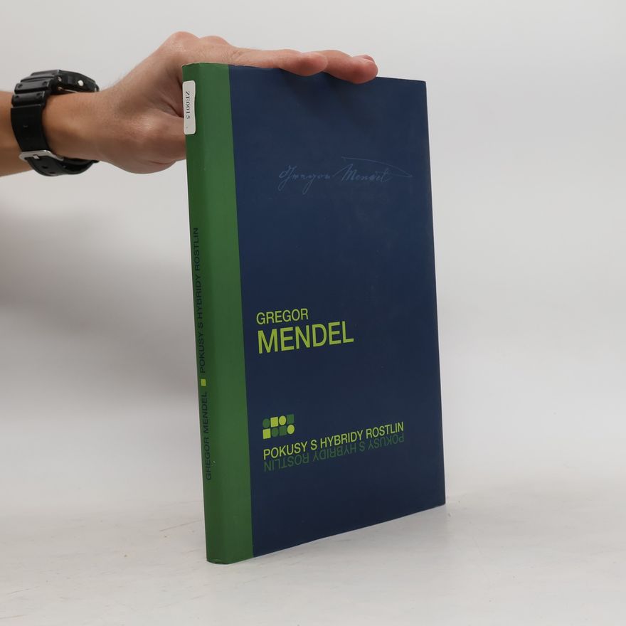 Gregor Mendel Pokusy s hybridy rostlin