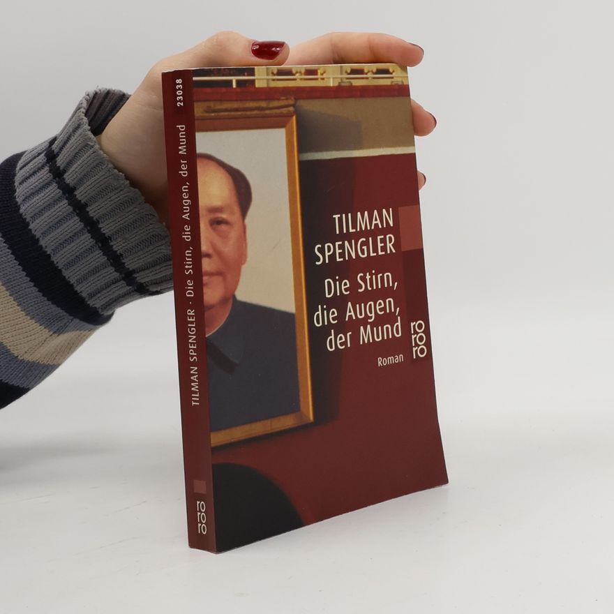 Tilman Spengler Die Stirn, die Augen, der Mund