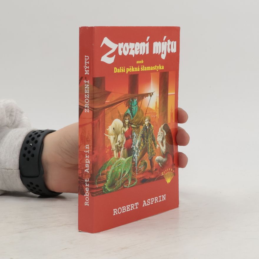 Robert Lynn Asprin Zrození mýtu, aneb, Další pěkná šlamastyka