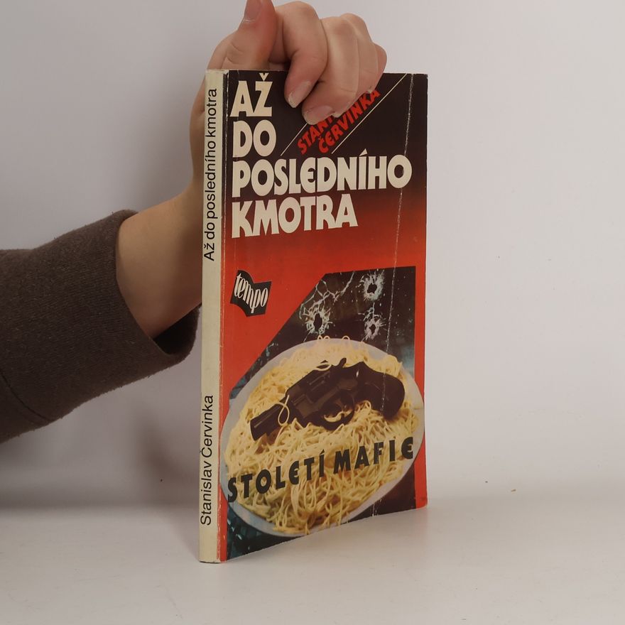 Stanislav Červinka Až do posledního kmotra. Století mafie