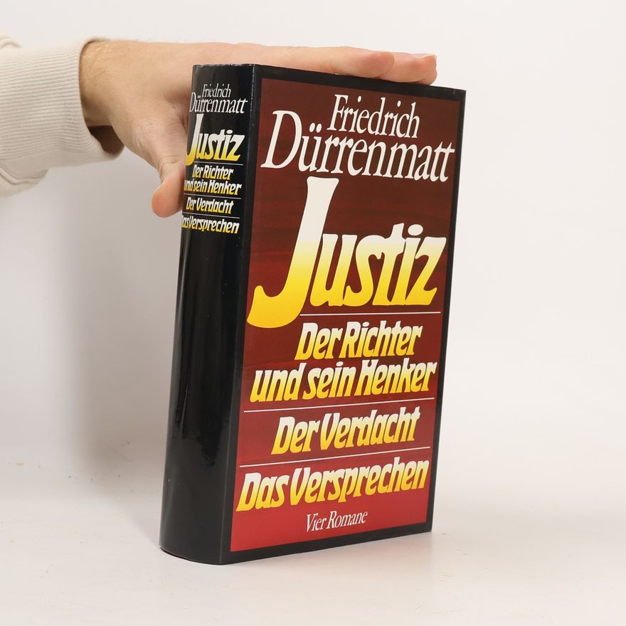 Friedrich Dürrenmatt Justiz. Der Richter und sein Henker. Der Verdacht. Das Versprechen