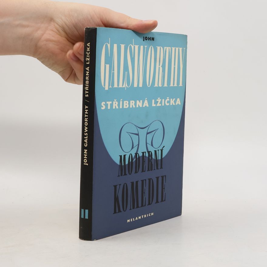John Galsworthy Moderní komedie 2. Stříbrná lžička