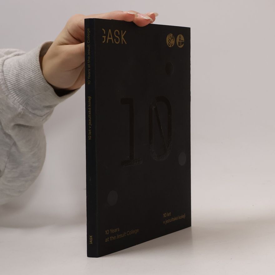 Autores varios GASK : 10 let v jezuitské koleji = 10 years at the Jesuit College