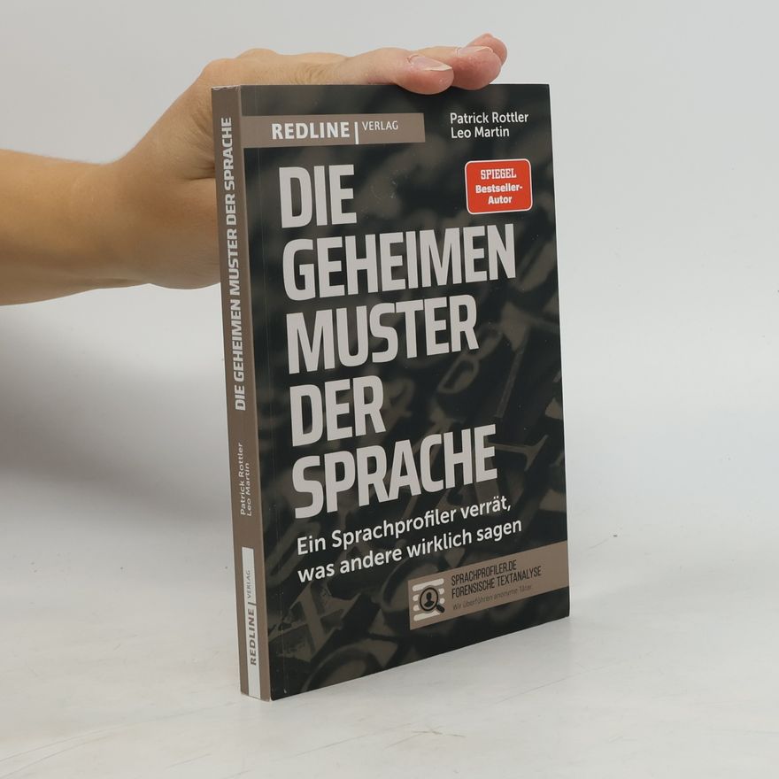Patrick Rottler Die geheimen Muster der Sprache. Ein Sprachprofiler verrät, was andere wirklich sagen
