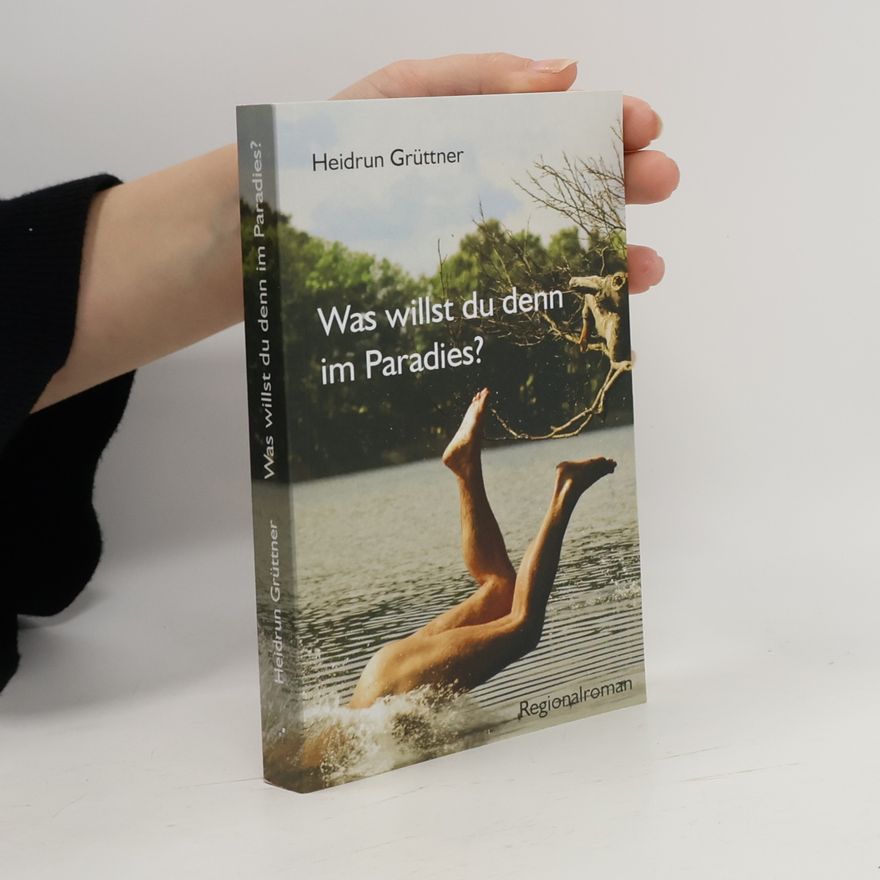 Heidrun Grüttner Was willst du denn im Paradies?