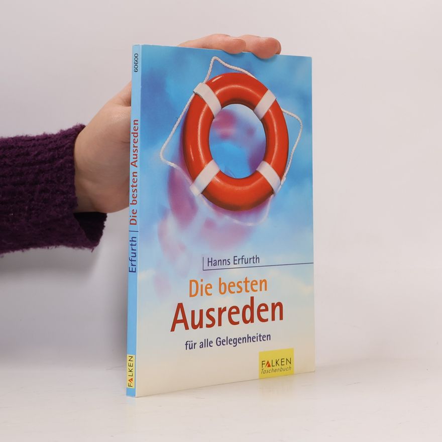 Hanns Erfurth Die besten Ausreden für alle Gelegenheiten