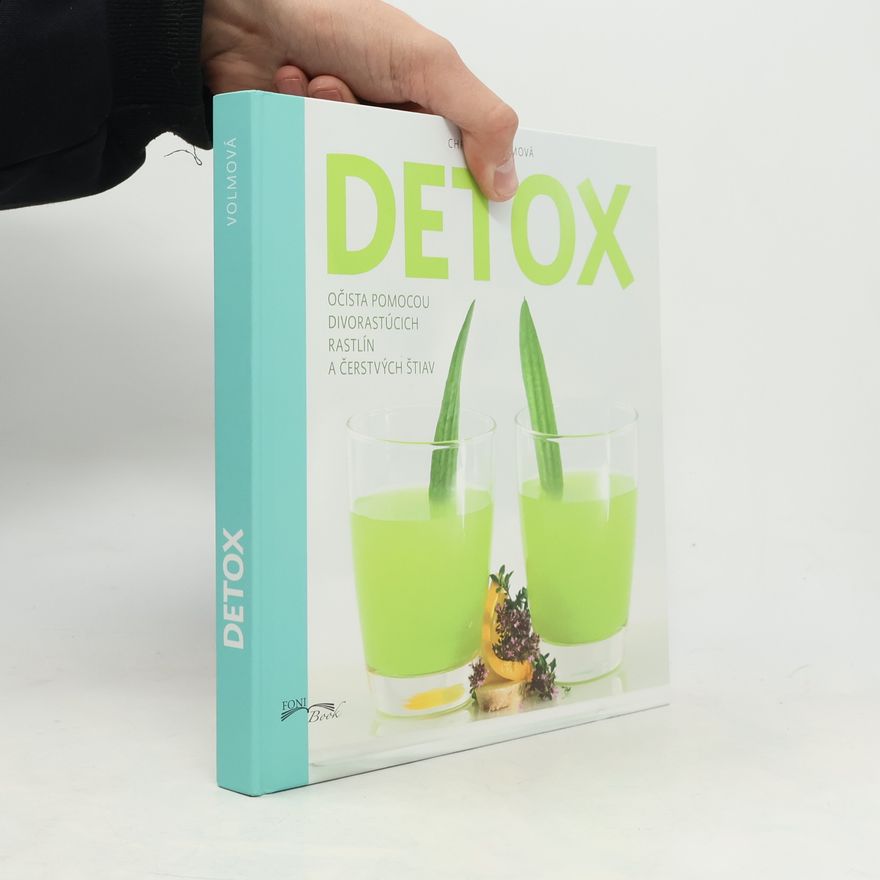 Christine Volm Detox. Očista pomocou divorastúcich rastlín a čerstvých štiav