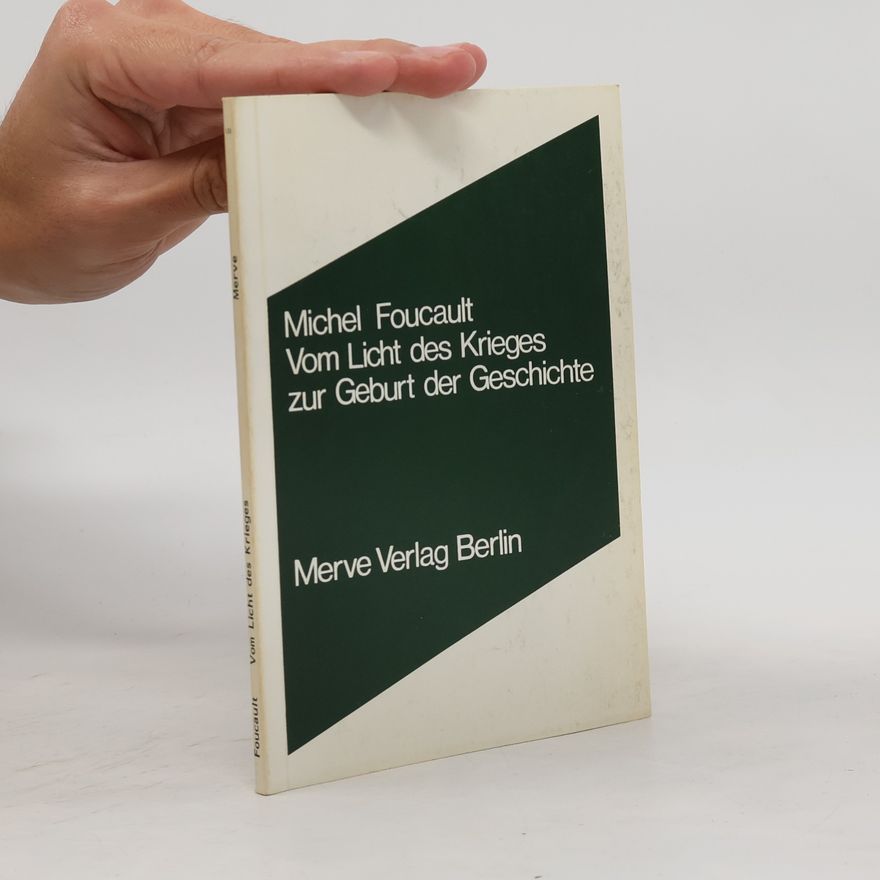 Michel Foucault Vom Licht des Krieges zur Geburt der Geschichte