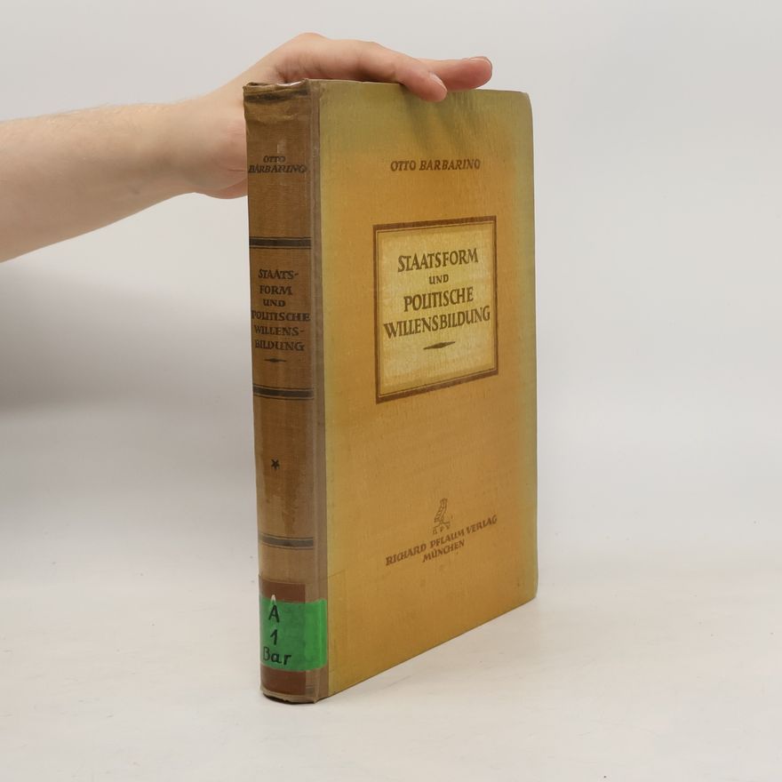 Otto Barbarino Staatsform und politische Willensbildung