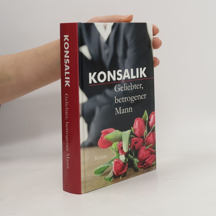 Heinz Günther Konsalik Geliebter, betrogener Mann