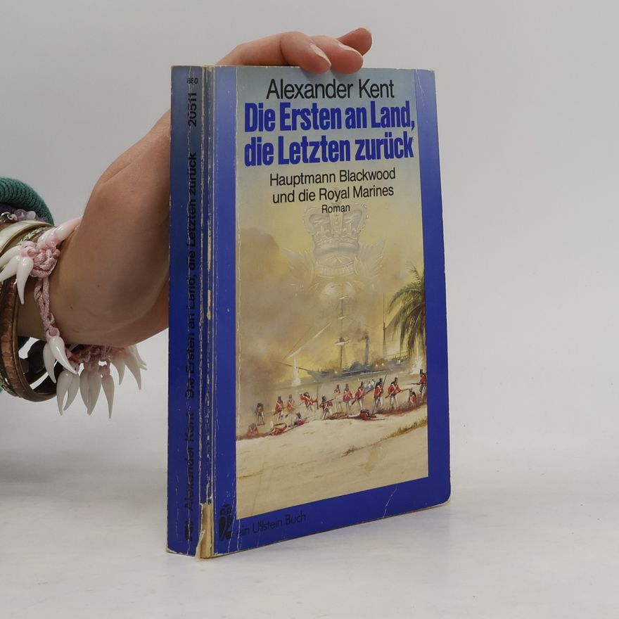 Alexander Kent Die Ersten an Land, die Letzten zurück