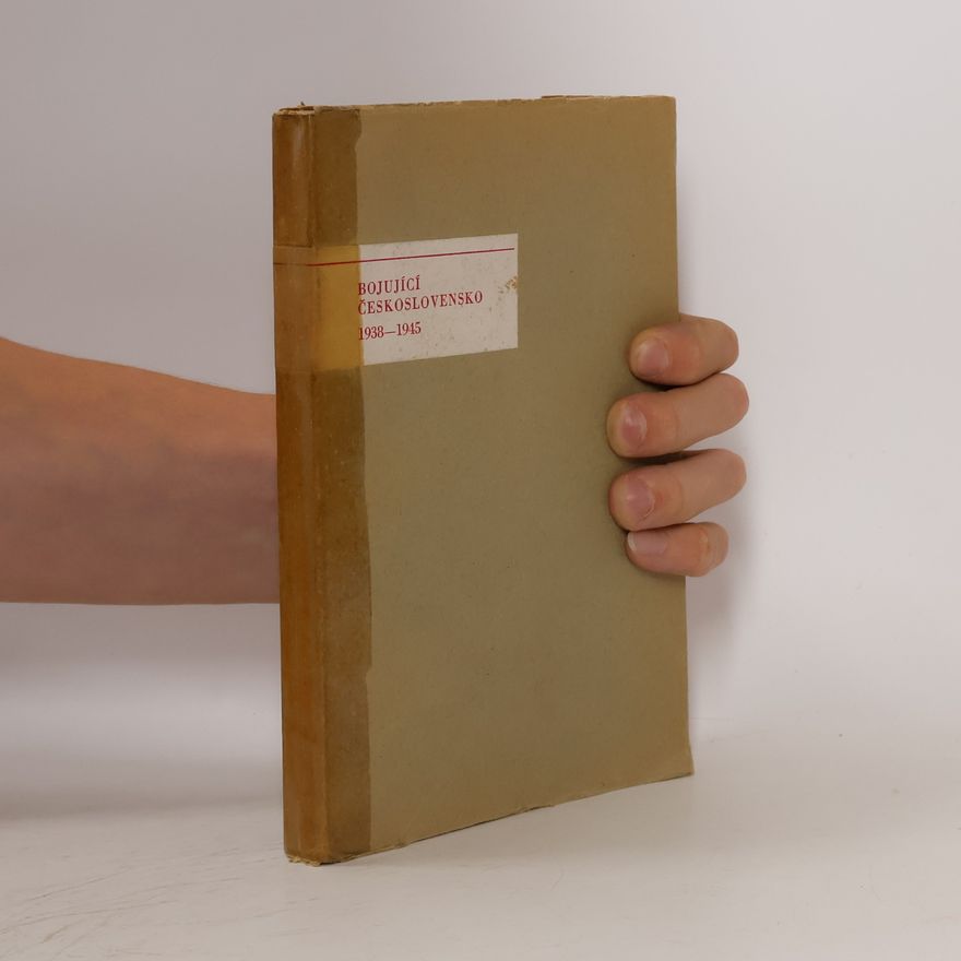 Kolektiv autorů Bojující Československo 1938 - 1945