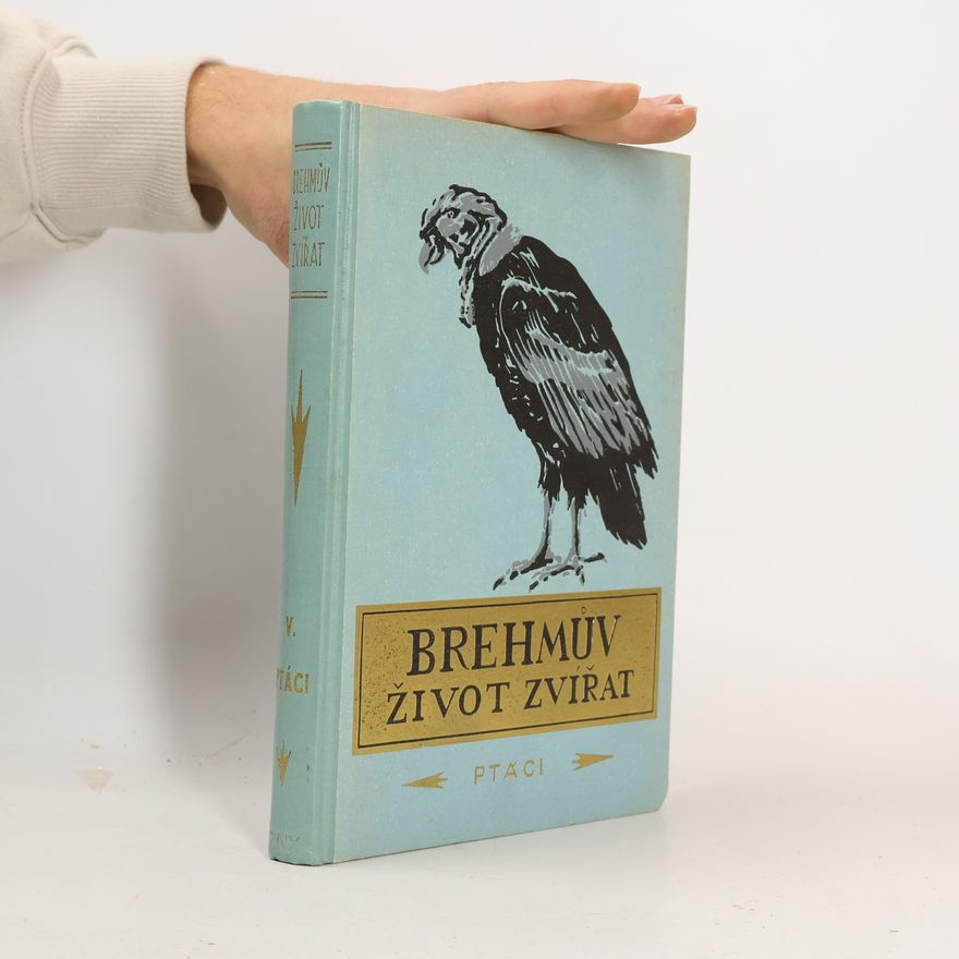 Alfred Edmund Brehm Brehmův život zvířat 5. díl – Ptáci