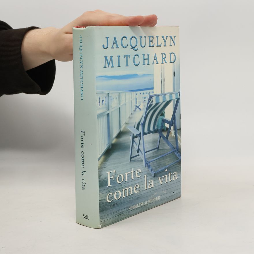 Jacquelyn Mitchard Forte come la vita