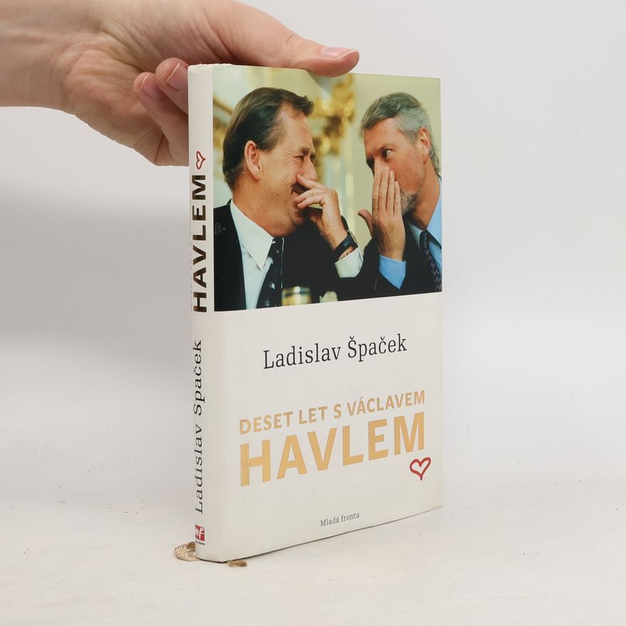Ladislav Špaček Deset let s Václavem Havlem