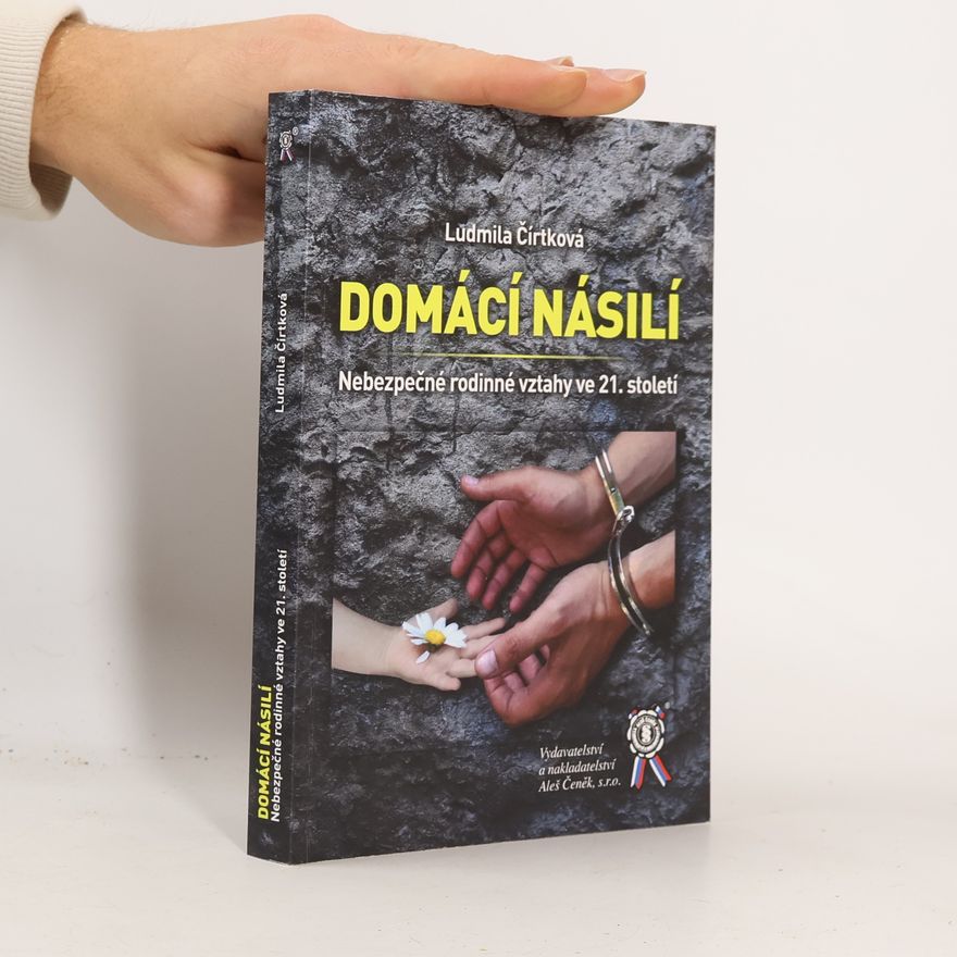 Ludmila Čírtková Domácí násilí : nebezpečné rodinné vztahy ve 21. století