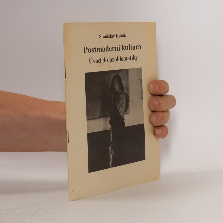 Stanislav Hubík Postmoderní kultura. Úvod do problematiky