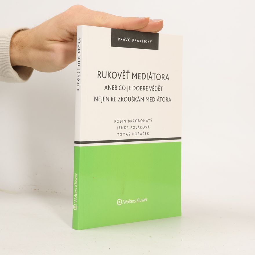 Tomáš Horáček Rukověť mediátora aneb Co je dobré vědět nejen ke zkouškám mediátora
